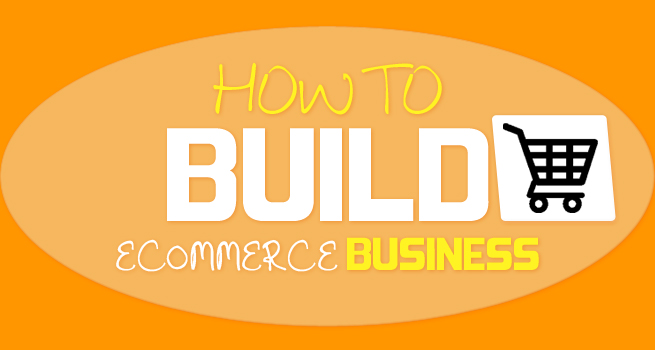 How To Build an eCommerce Business – Part-2