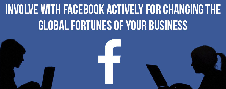 Involve With Facebook Actively For Changing The Global Fortunes Of Your Business | Velosf