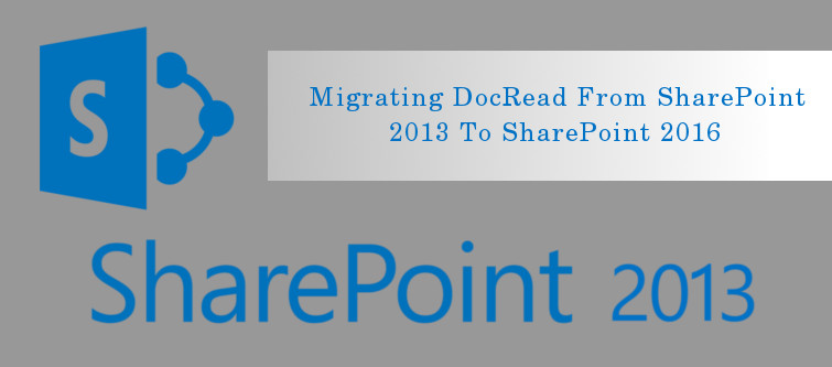 Migrating DocRead from SharePoint 2013 to SharePoint 2016 | Ves