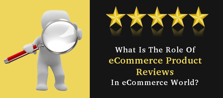 What is the role of eCommerce product reviews in eCommerce world? | Velsof