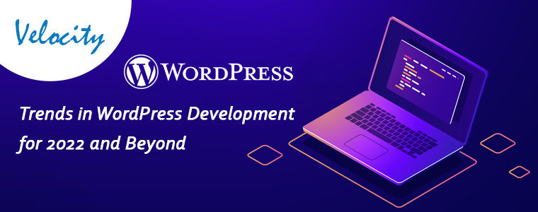 Trends-in-WordPress-Development-for-2022-and-Beyond