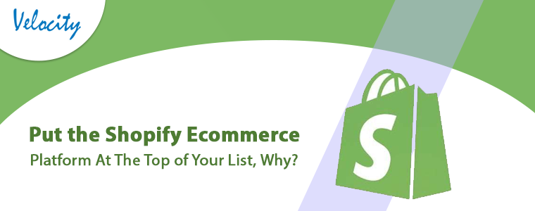 Put-the-Shopify-Ecommerce-Platform-At-The-Top-of-Your-List,-Why