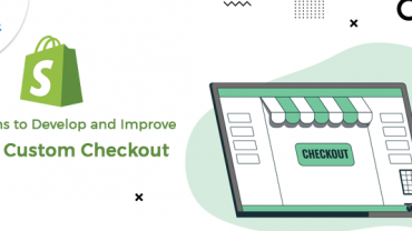 Suggestions to Develop and Improve Shopify Custom Checkout