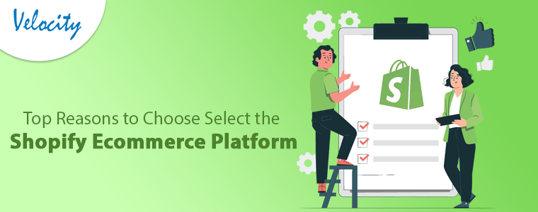 Top-Reasons-to-Choose-Select-the-Shopify-Ecommerce-Platform