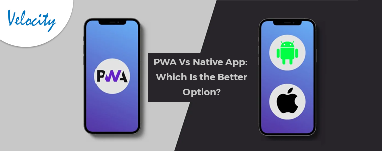 PWA Vs. Native App: Which Is the Better Option?