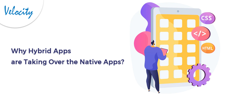 Why Hybrid Apps are Taking Over the Native Apps?