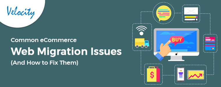 Common eCommerce Web Migration Issues (And How to Fix Them)