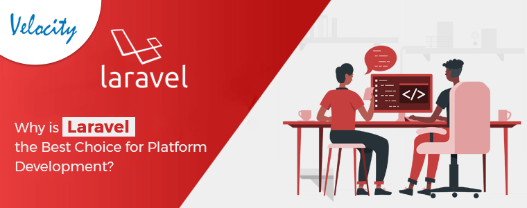 Why is Laravel the Best Choice for Platform Development