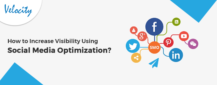 How to Increase Visibility Using Social Media Optimization?