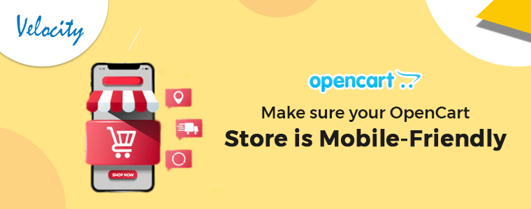 Make sure your OpenCart store is mobile-friendly