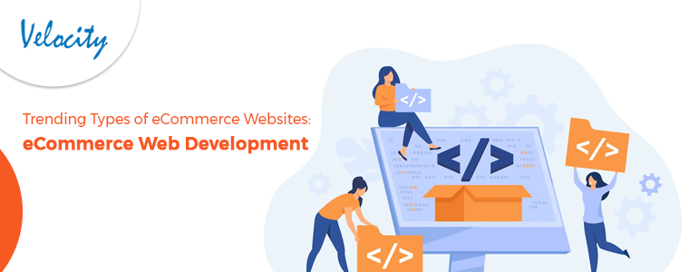 Trending Types of eCommerce Websites: eCommerce Web Development