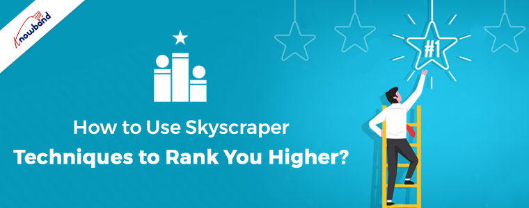 How to Use Skyscraper Techniques to Rank You Higher?