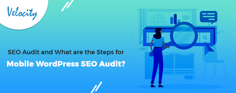 SEO Audit and What are the Steps for Mobile WordPress SEO Audit