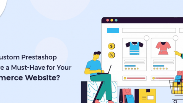Why Custom Prestashop Modules Are a Must-Have for Your eCommerce Website