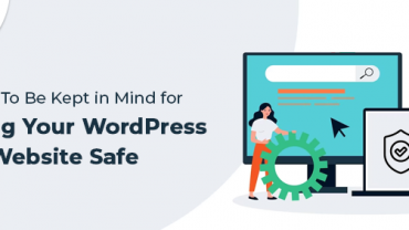 Points To Be Kept in Mind for Keeping Your WordPress Website Safe