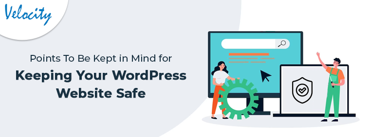 Points To Be Kept in Mind for Keeping Your WordPress Website Safe