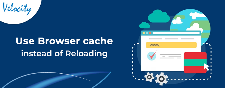 Use Browser cache instead of Reloading for shopify website: