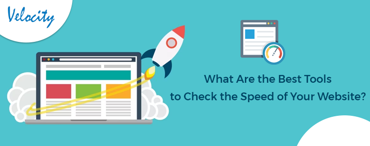 What Are the Best Tools to Check the Speed of Your Website?