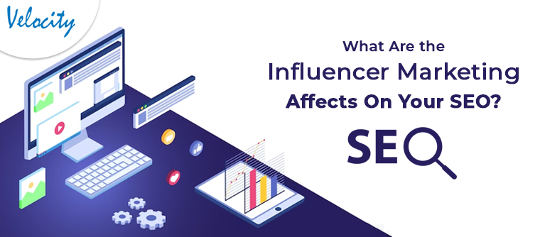 What Are the Influencer Marketing Affects On Your SEO