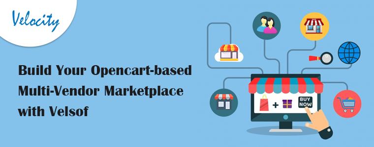 Build Your Opencart-based Multi-Vendor Marketplace with Velsof!!