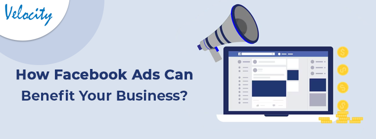 How Facebook Ads Can Benefit Your Business?