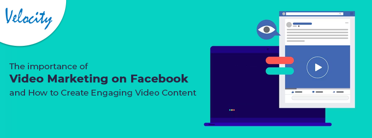 Importance of Video Marketing on Facebook and How to Create Engaging Video Content