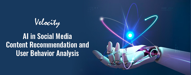 AI in Social Media: Content Recommendation and User Behavior Analysis