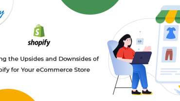 Exploring the Upsides and Downsides of Shopify for Your eCommerce Store