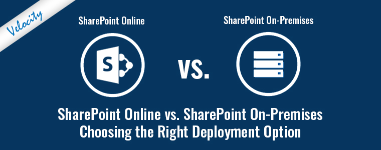 SharePoint Online vs. SharePoint On-Premises: Choosing the Right Deployment Option