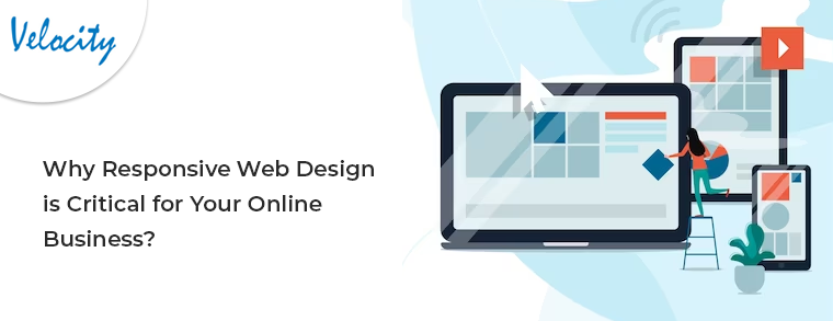 Why Responsive Web Design is Critical for Your Online Business?