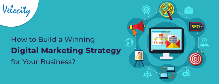 How to Build a Winning Digital Marketing Strategy for Your Business?